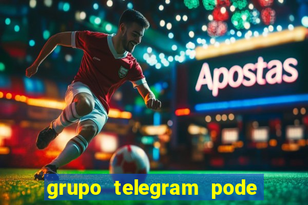 grupo telegram pode tudo 18